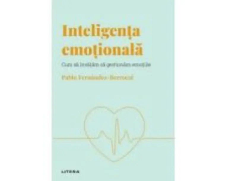 Volumul 1. Descopera Psihologia. Inteligenta emotionala. Cum sa invatam sa gestionam emotiile - Pablo Fernandez-Berrocal