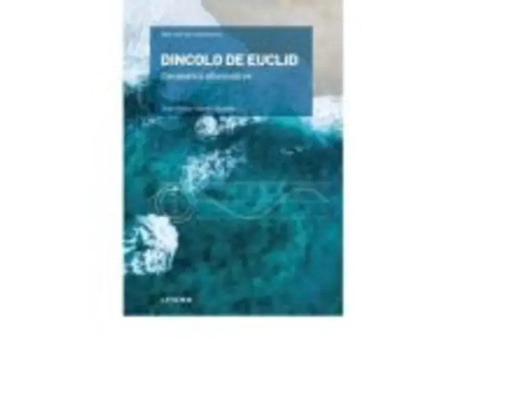 Volumul 18. Mari idei ale matematicii. Dincolo de Euclid. Geometrii alternative - Joan-Vicenc Gomez i Urgelles
