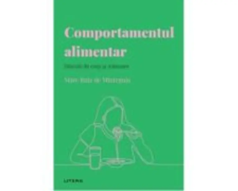 Volumul 28. Descopera psihologia. Comportamentul alimentar. Dincolo de corp si mancare - Marc Ruiz de Minteguia
