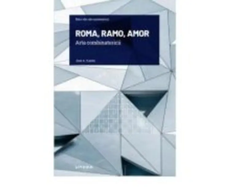 Volumul 9. Mari idei ale matematicii. ROMA, RAMO, AMOR. Arta combinatoricii - Jose A. Cuesta