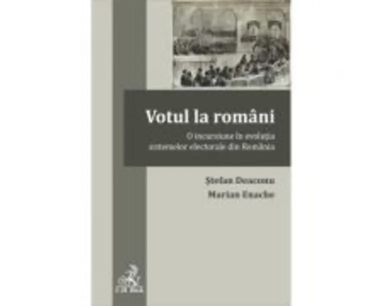 Votul la romani. O incursiune in evolutia sistemelor electorale din Romania - Stefan Deaconu, Marian Enache