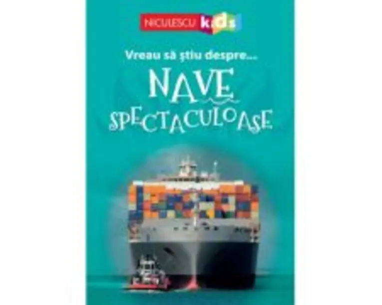 Vreau sa stiu despre... Nave Spectaculoase - Sarah Snashall (adaptare)