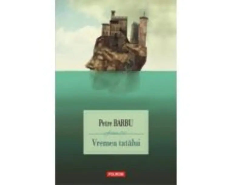Vremea tatalui - Petre Barbu