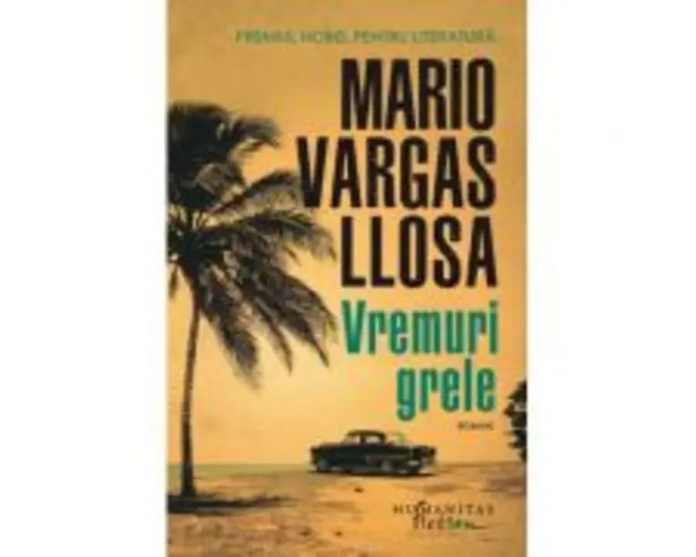 Vremuri grele - Mario Vargas Llosa