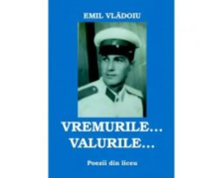 Vremurile... Valurile... Poezii din liceu - Emil Vladoiu