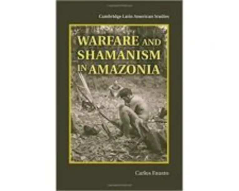 Warfare and Shamanism in Amazonia - Carlos Fausto