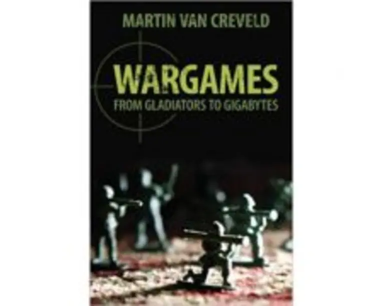 Wargames: From Gladiators to Gigabytes - Professor Martin van Creveld