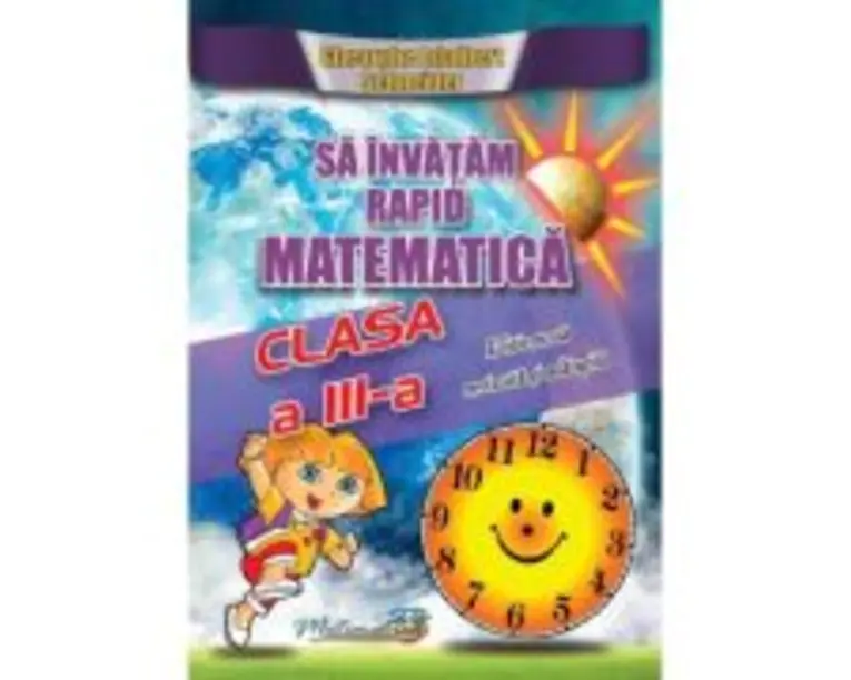 Sa invatam rapid matematica. Clasa 3 - Gheorghe Adalbert Schneider