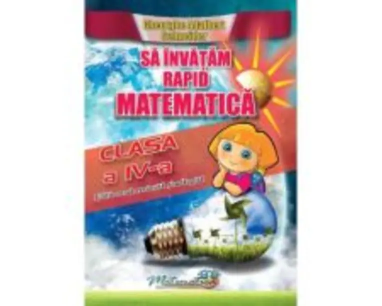 Sa invatam rapid matematica. Clasa 4 - Gheorghe Adalbert Schneider