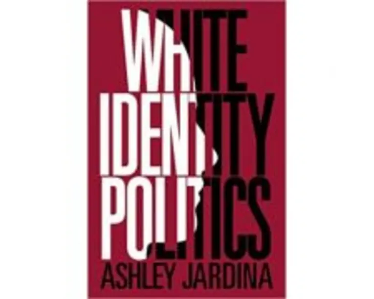 White Identity Politics - Ashley Jardina