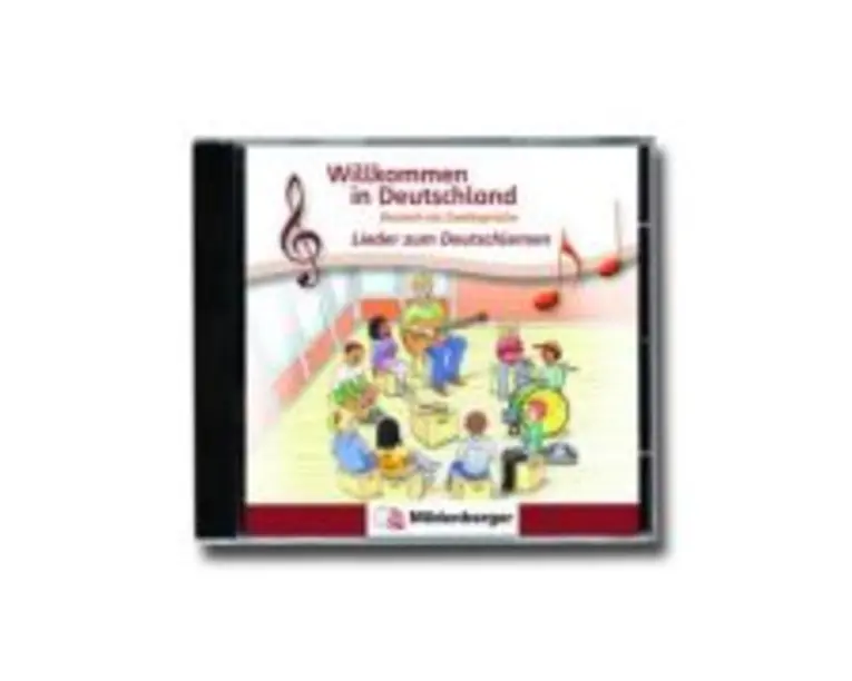 Willkommen in Deutschland. Lieder zum Deutschlernen Deutsch als Zweitsprache. Audio-CD