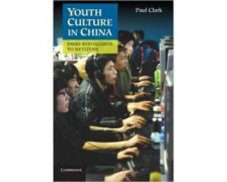 Youth Culture in China: From Red Guards to Netizens - Paul Clark