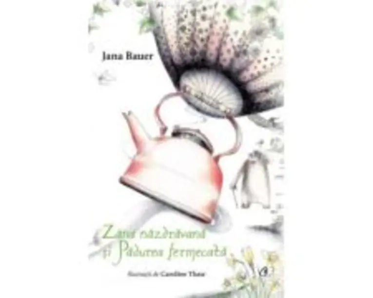 Zana nazdravana si Padurea fermecata - Jana Bauer, Caroline Thaw