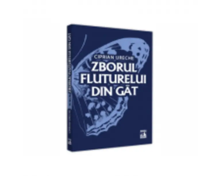 Zborul fluturelui din gat - Ciprian Ureche