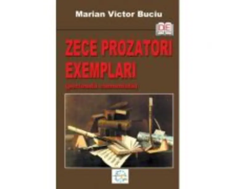 Zece prozatori exemplari. Perioada comunista - Marian Victor Buciu