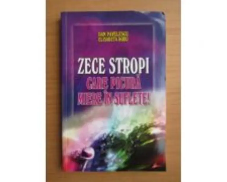 Zece stropi care picura miere in suflete! - Dan Pavelescu, Elisabeta Robu