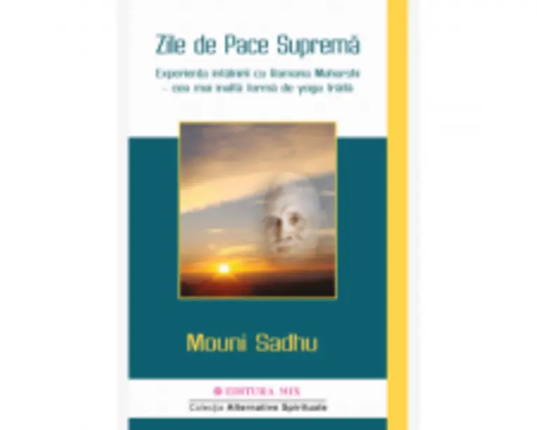 Zile de Pace Suprema Experienta intalnirii cu Ramana Maharshi cea mai inalta forma de yoga traita - Mouni Sadhu
