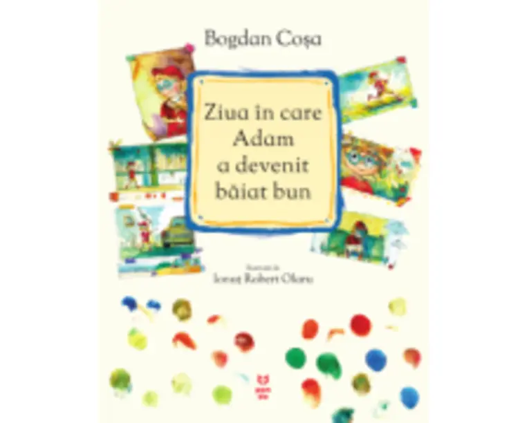 Ziua in care Adam a devenit baiat bun - Bogdan Cosa