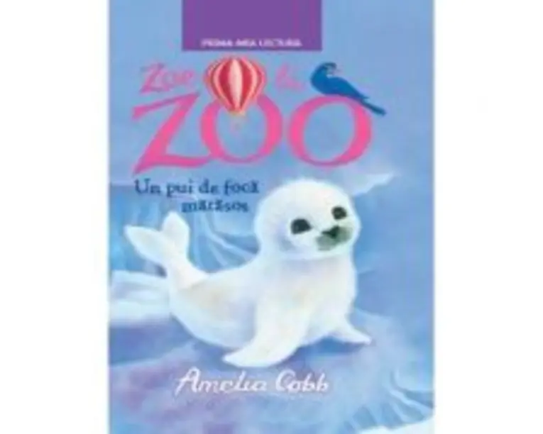 Zoe la zoo. Un pui de foca matasos. Prima mea lectura - Amelia Cobb