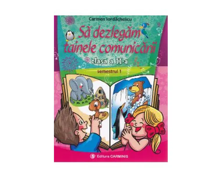 Sa dezlegam tainele comunicarii - Clasa 2 Sem 1 - Carmen Iordachescu