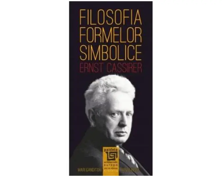Filosofia formelor simbolice - Ernst Cassirer