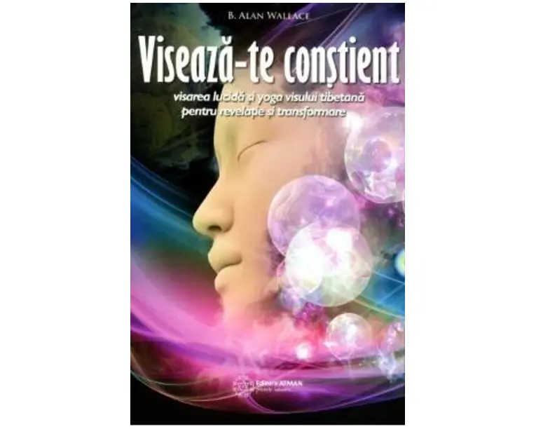 Viseaza-te constient - B. Alan Wallace