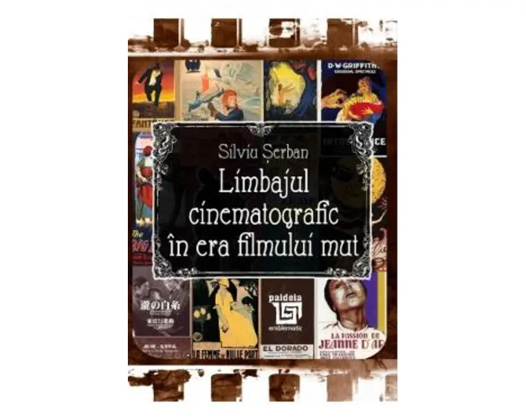 Limbajul cinematografic in era filmului mut - Silviu Serban