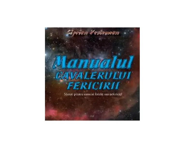 Manualul cavalerului fericirii - Ciprian Vestemean