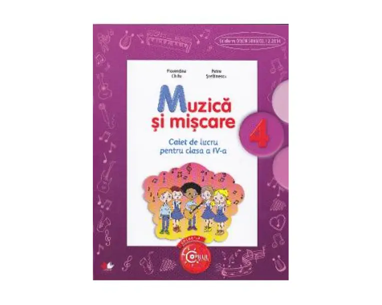 Muzica si miscare - Clasa 4 - Caiet - Florentina Chifu, Petre Stefanescu