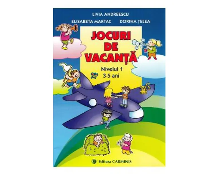 Jocuri de vacanta. Nivelul I 3-5 ani - Livia Andreescu, Elisabeta Martac, Dorina Telea