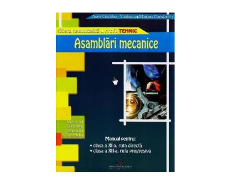Asamblari mecanice - Clasa a 11-a, a 12-a - Manual - Aurel Ciocirlea-Vasilescu