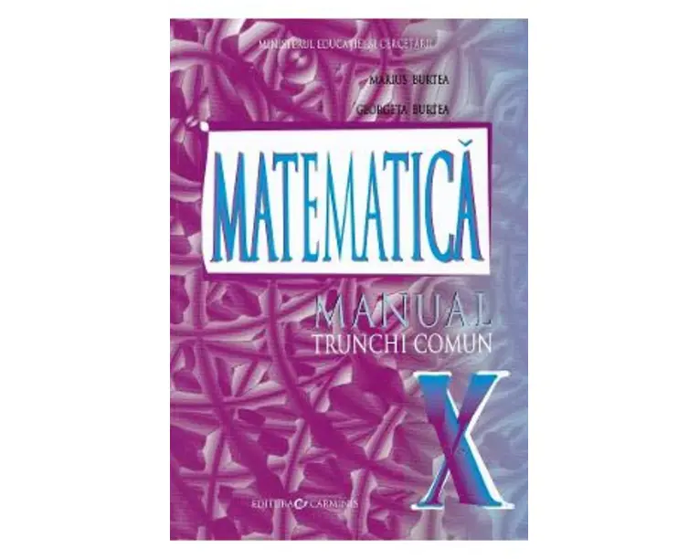 Matematica - Clasa 10 Trunchi comun - Manual - Marius Burtea, Georgeta Burtea
