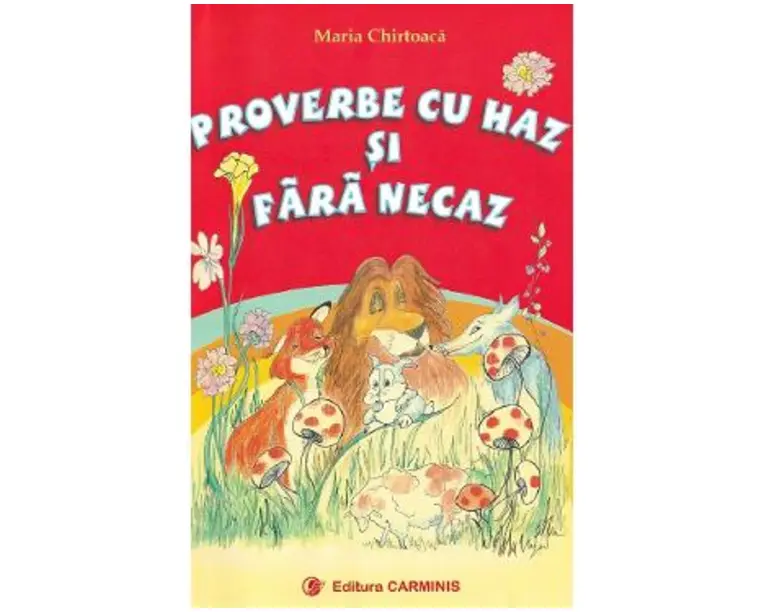 Proverbe cu haz si fara necaz - Maria Chirtoaca