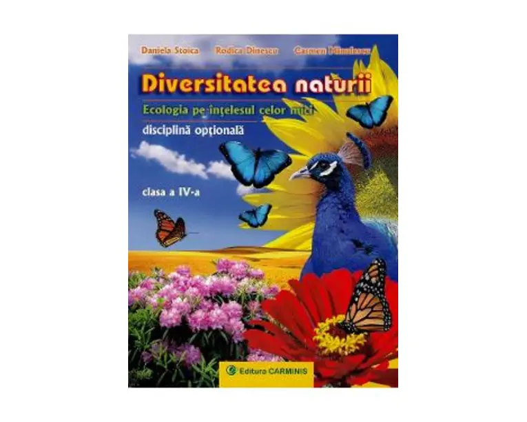 Diversitatea naturii - Clasa 4 - Daniela Stoica, Rodica Dinescu, Carmen Minulescu