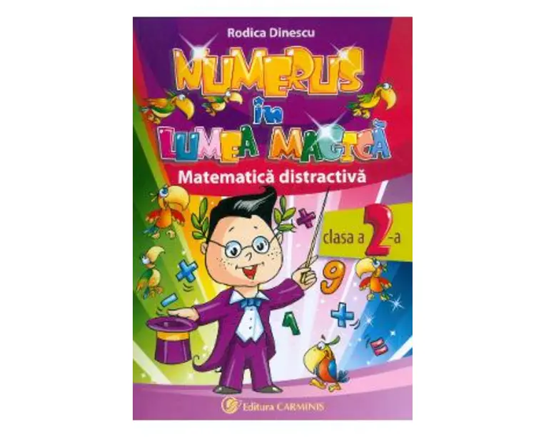 Numerus in Lumea Magica. Matematica distractiva - Clasa 2 - Rodica Dinescu