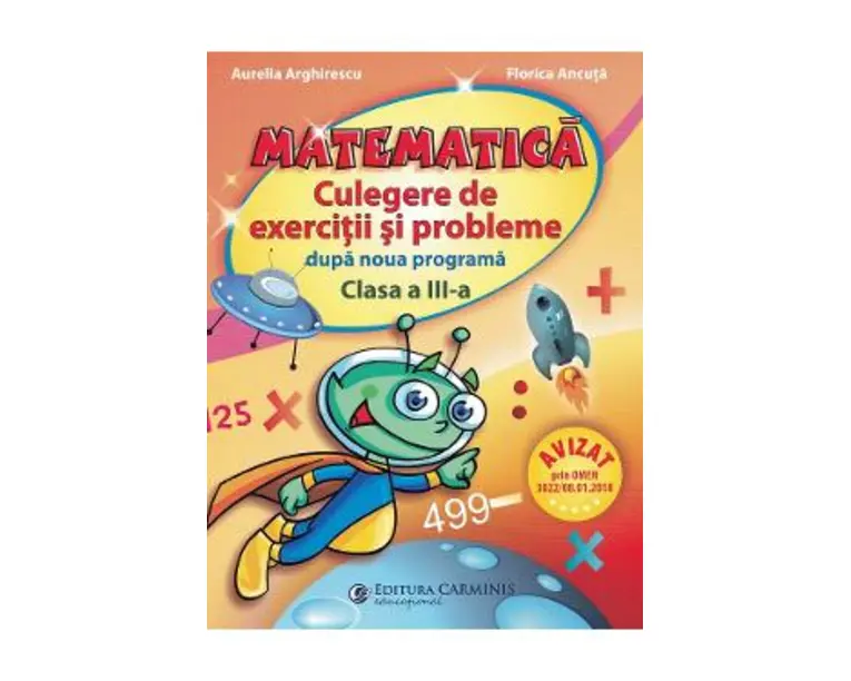 Matematica. Culegere de exercitii si probleme dupa noua programa - Clasa 3 - Aurelia Arghirescu, Florica Ancuta