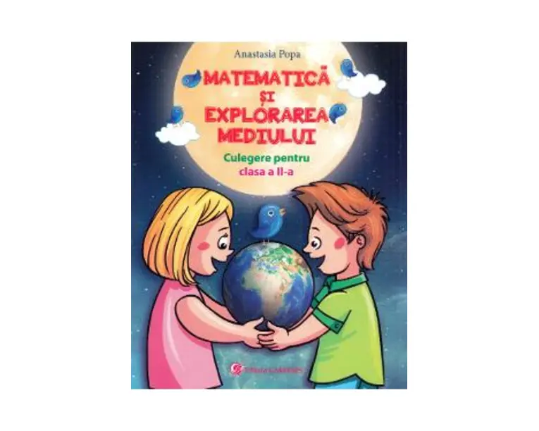 Matematica si explorarea mediului - Clasa 2 - Culegere - Anastasia Popa