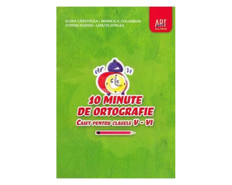 10 minute de ortografie - Clasele 5-6 - Caiet - Elena Carstocea, Monica H. Columban
