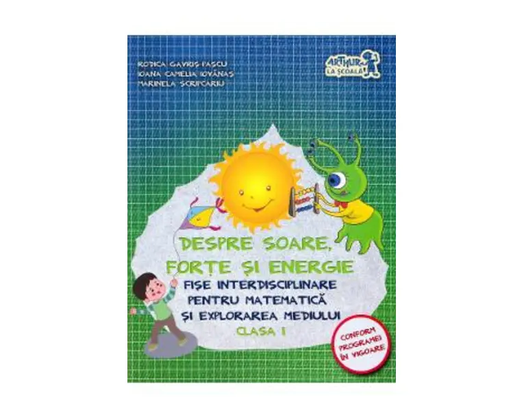 Despre soare, forte si energie - Fise interdisciplinare - Clasa 1 - Rodica Gavris-Pascu