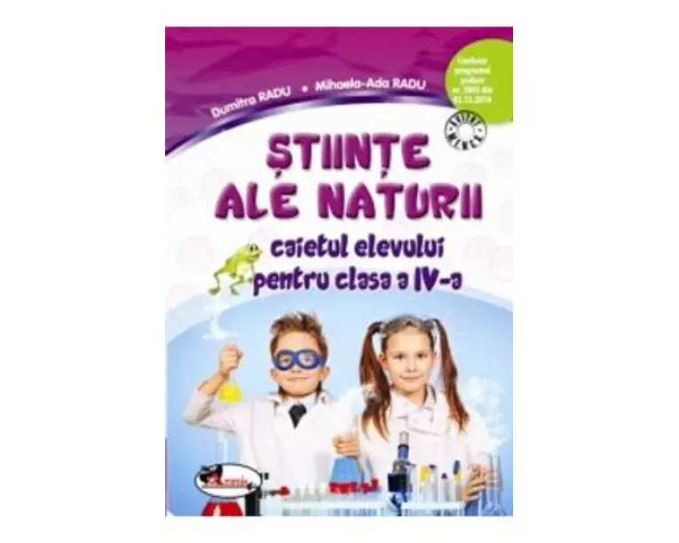 Stiinte ale naturii - Clasa 4 - Caiet - Dumitra Radu, Mihaela-Ada Radu