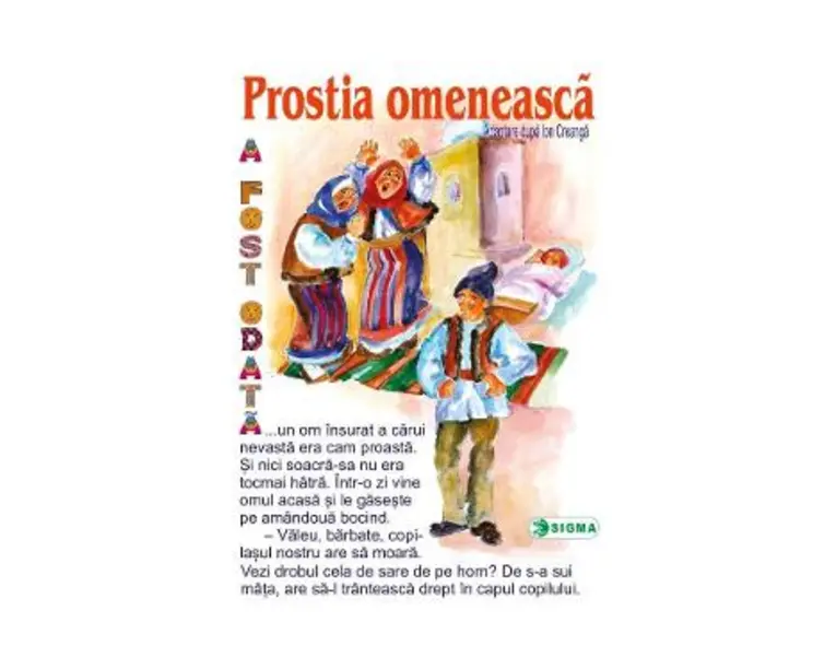 Prostia omeneasca - Carte uriasa - Adaptare dupa Ion Creanga
