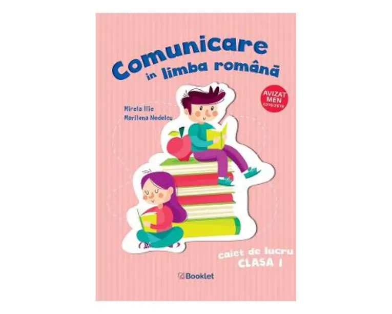 Comunicare in limba romana - Clasa 1 - Caiet de lucru - Mirela Ilie, Marilena Nedelcu
