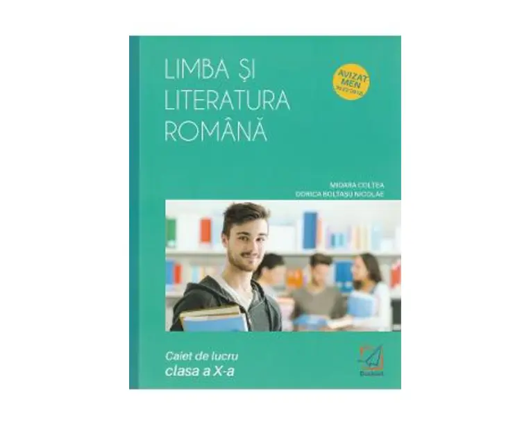 Limba si literatura romana cls 10 caiet - Mioara Coltea, Dorica Boltasu Nicolae
