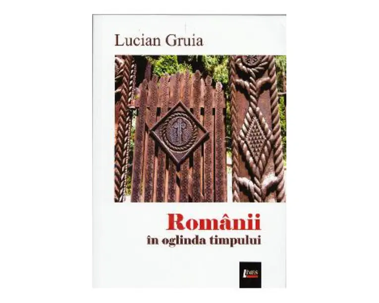 Romanii in oglinda timpului - Lucian Gruia