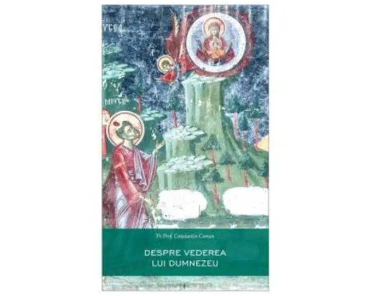Despre vederea lui Dumnezeu - Constantin Coman
