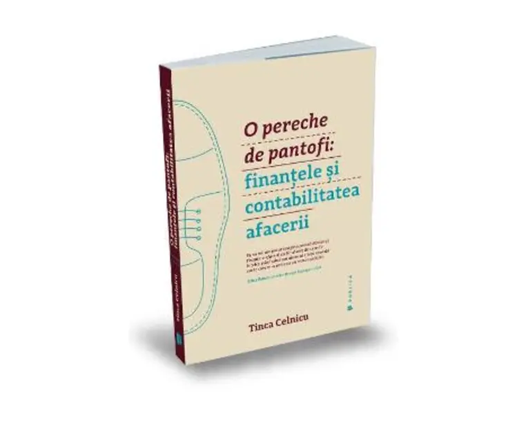 O pereche de pantofi: finantele si contabilitatea afacerii - Tinca Celnicu