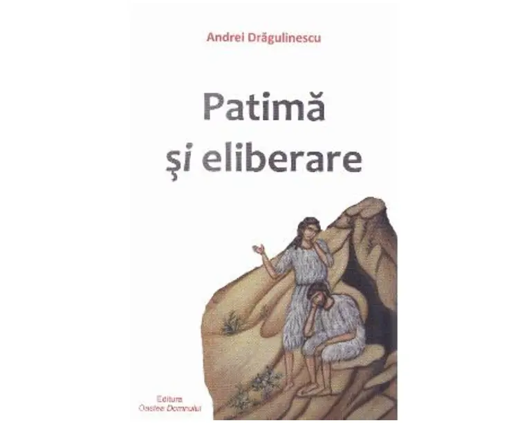 Patima si eliberare - Andrei Dragulinescu