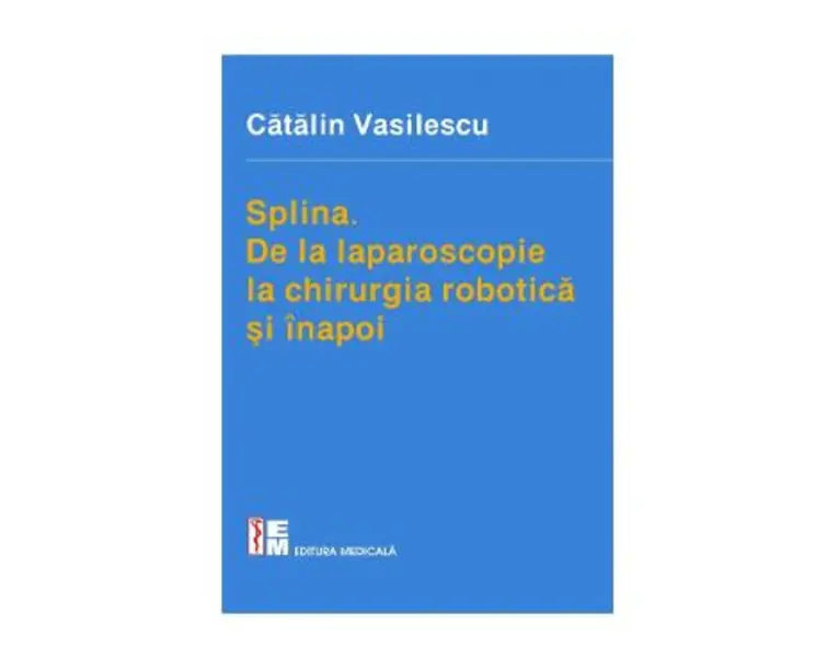 Splina. De la laparoscopie la chirurgia robotica si inapoi - Catalin Vasilescu
