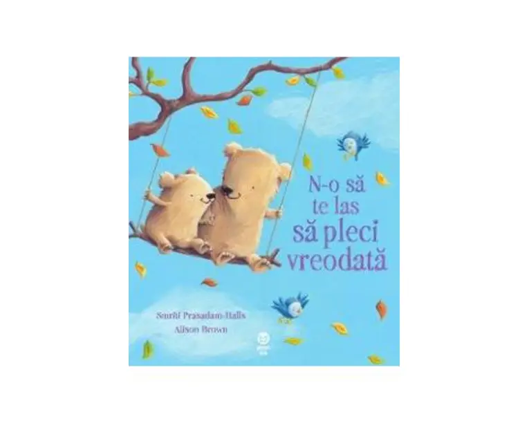N-o sa te las sa pleci vreodata - Smriti Prasadam-Halls, Alison Brown