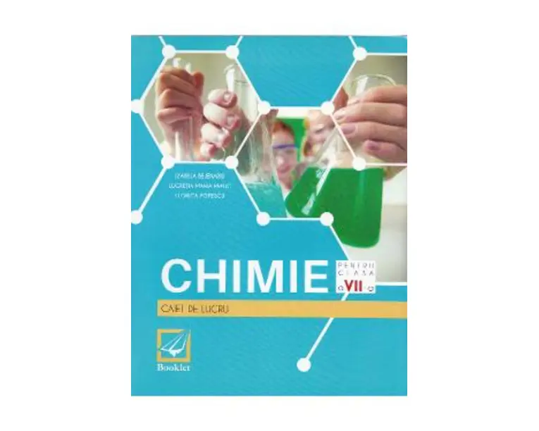 Chimie - Clasa a 7-a - Caiet de lucru - Izabela Bejenariu, Lucretia Papuc, Florica Popescu